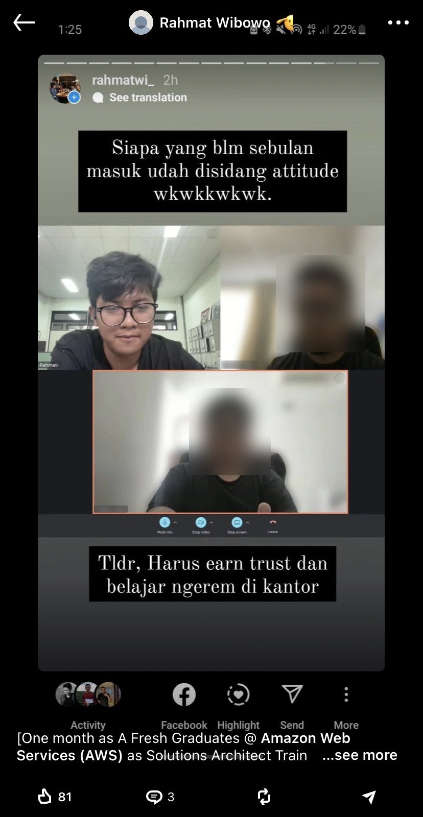Rahmat Wibowo bragged on LinkedIn, marking one month as a fresh graduate at AWS, that his seniors had already called him in over his attitude before he had even been there a month ('Siapa yang blm sebulan masuk udah disidang attitude wkwkkwkwk'), summing up that he had to 'earn trust and learn to hold back at the office', shortly before AWS let him go; he has since claimed he was dismissed without any performance warning.