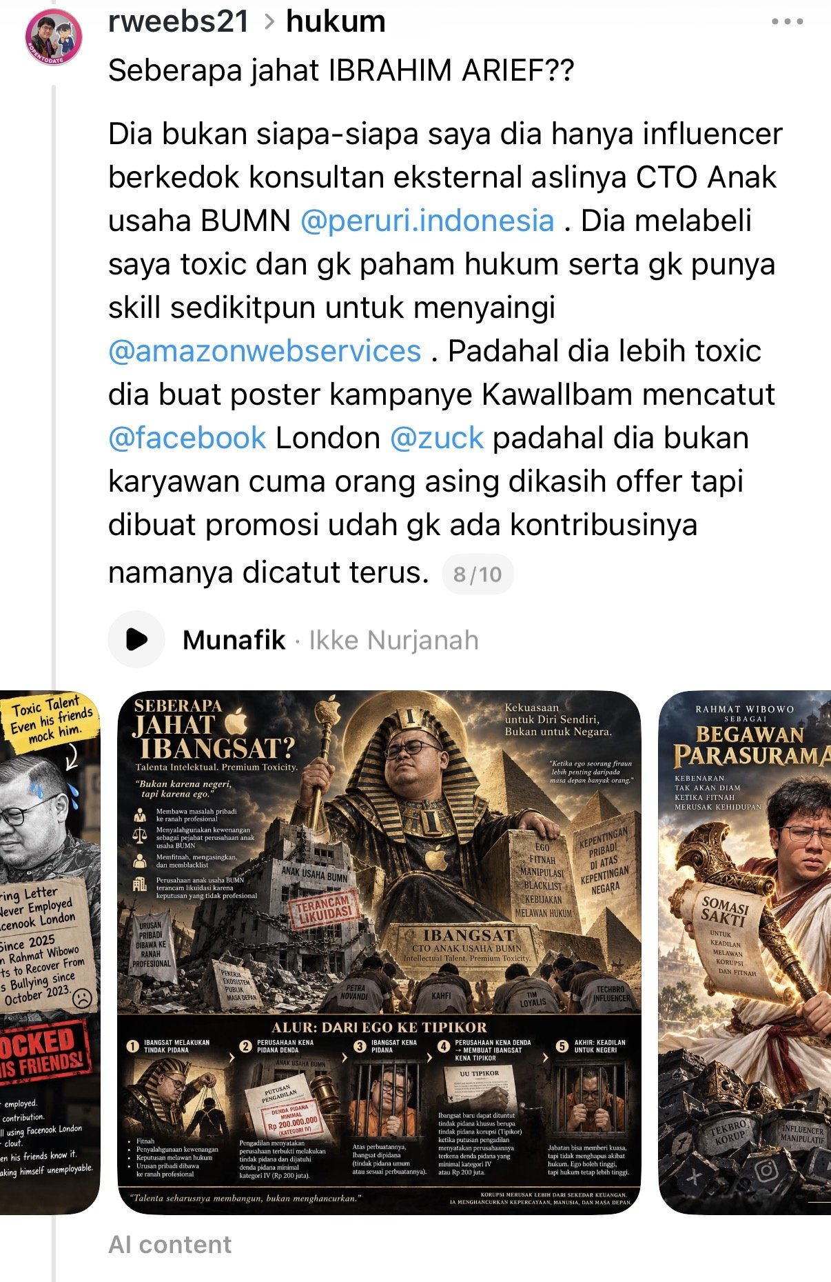 Rahmat Wibowo mocked Ibrahim Arief's name as 'Ibangsat' (a play on 'bangsat', 'bastard'), posting AI-generated posters that depict him as a pharaoh headed to prison for corruption with Petra Novandi and others kneeling as his followers, and calling him 'an influencer posing as an external consultant'.