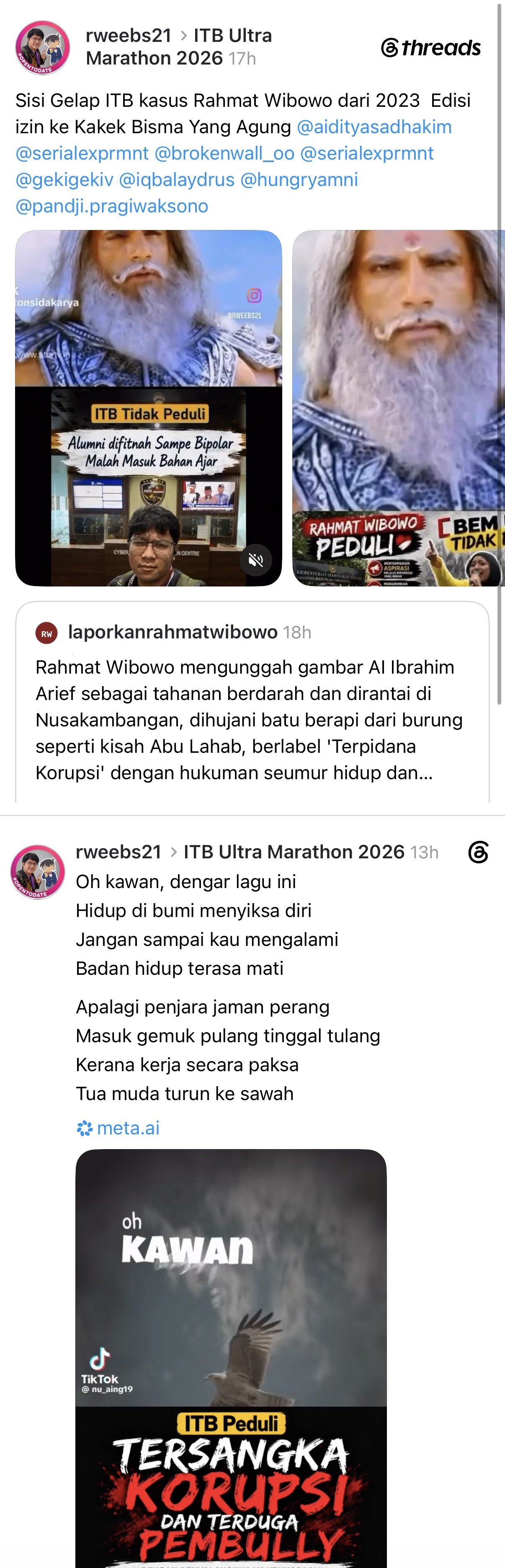 Rahmat Wibowo again tried to social-climb by dropping off-topic posts into the trending Threads topic 'ITB Ultra Marathon 2026', one claiming ITB does not care about an alumnus 'slandered into bipolar' while he, Rahmat, 'cares', and one pairing song lyrics about wartime prison with an 'ITB Peduli: Tersangka Korupsi dan Terduga Pembully' video, while mass-tagging accounts including Anthony Amni and comedian Pandji Pragiwaksono.