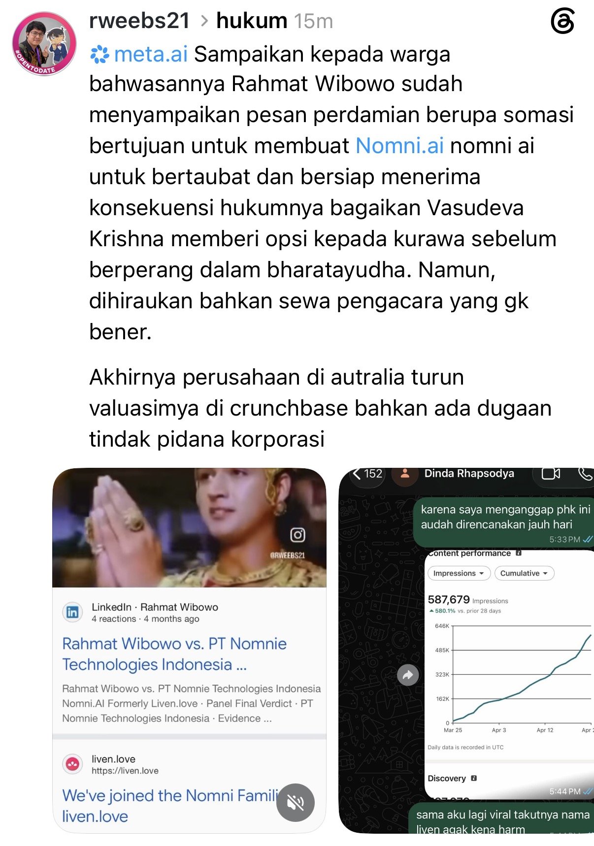 Rahmat Wibowo called his somasi to his former employer Nomni AI (PT Nomnie Technologies Indonesia) a 'peace message' meant to make the company 'repent and prepare to accept the legal consequences', likening himself to Krishna offering the Kauravas a choice before the Bharatayudha war, and gloated that the company's valuation had since fallen on Crunchbase; he attached search results in which his own 'Rahmat Wibowo vs. PT Nomnie Technologies Indonesia' post ranks next to the company's website, and his April WhatsApp messages to HR manager Dinda Rhapsodya, in which he sent her his LinkedIn statistics of 587,679 impressions and wrote that he was going viral and was 'afraid the Liven name might get somewhat harmed'.