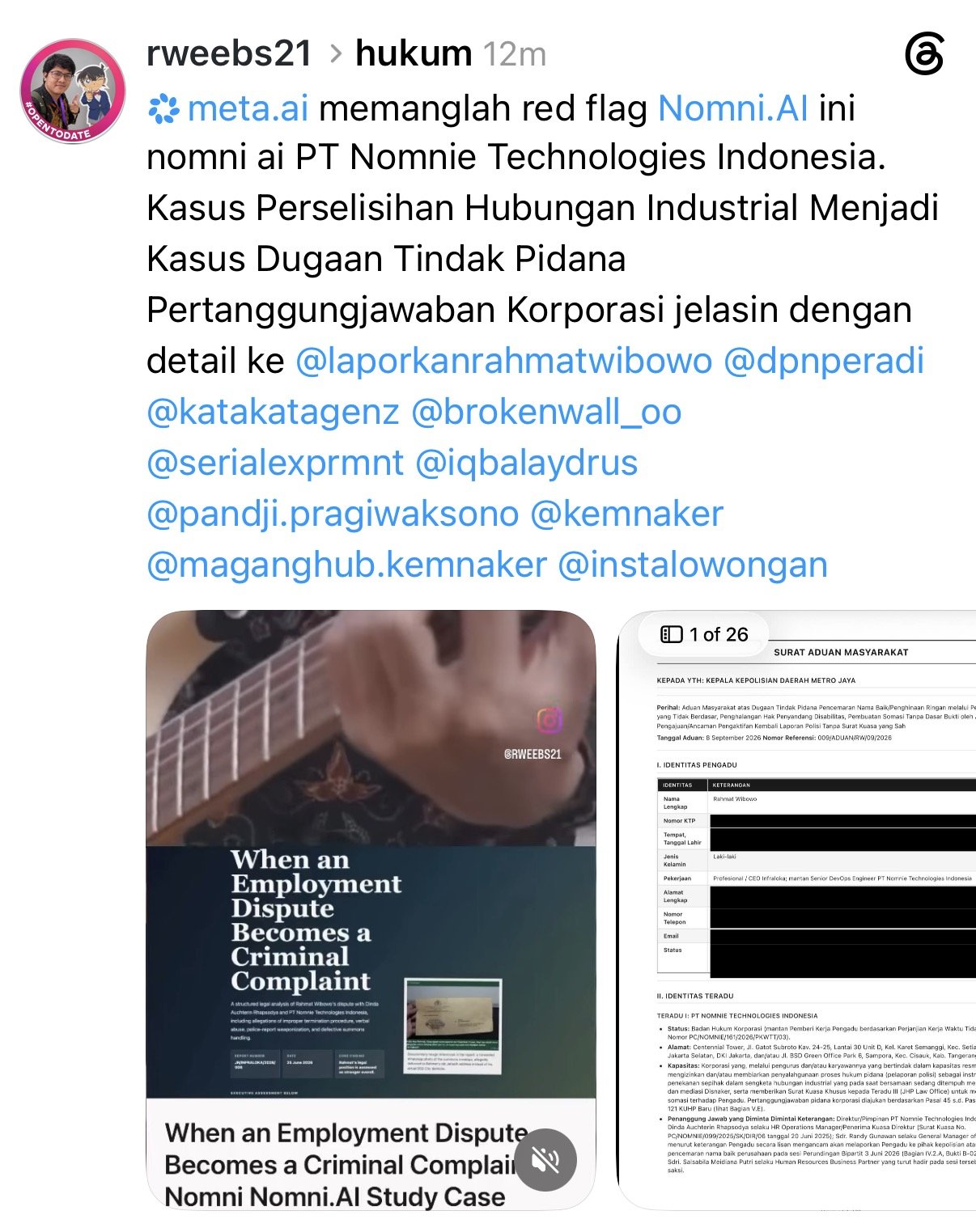 Rahmat Wibowo kept retaliating against his former employer, calling Nomni AI (PT Nomnie Technologies Indonesia) a 'red flag' and announcing that his labour dispute had 'become' a case of suspected corporate crime, when it was he who turned it into one by filing a police complaint against the company, its HR manager Dinda Rhapsodya and its lawyers after her report against him was withdrawn; he attached the complaint and a video of his own article on the dispute, and mass-tagged ten accounts, including PERADI, the Ministry of Manpower and a job-listing account.